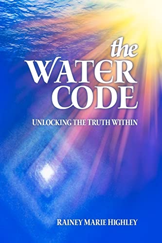 The Water Code: Unlocking the Truth Within von CREATESPACE